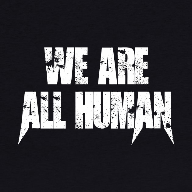 We are All Human by WMKDesign